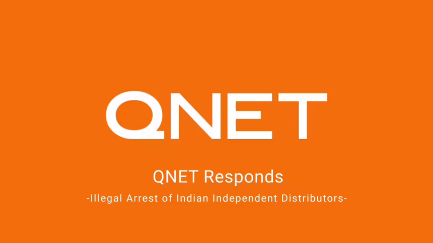 QNET Condemns Illegal qnet hyderabad, Arrests of Independent Distributors in Hyderabad